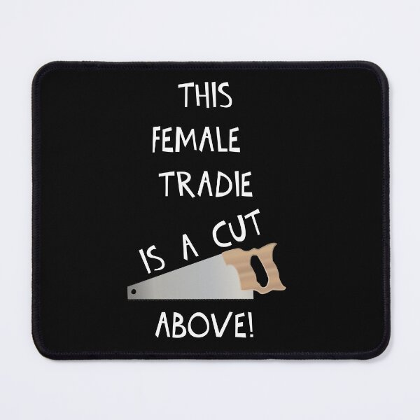 Item preview, THIS FEMALE TRADIE IS A CUT ABOVE! designed and sold by DomGDesign.