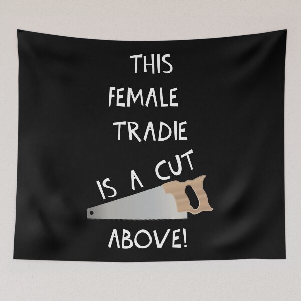 Item preview, THIS FEMALE TRADIE IS A CUT ABOVE! designed and sold by DomGDesign.
