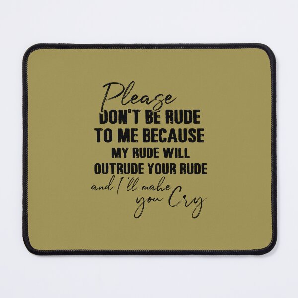 Item preview, Please Dont Be Rude to Me designed and sold by Moeez Javed.