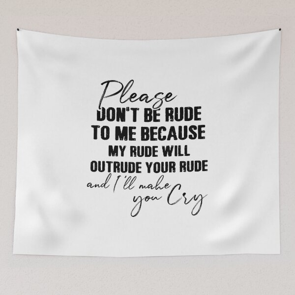 Item preview, Please Dont Be Rude to Me designed and sold by Moeez Javed.