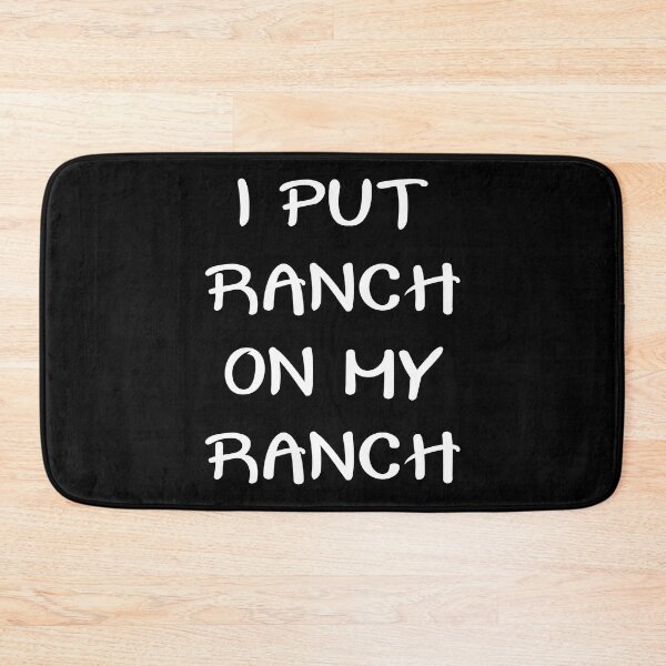 Item preview, I PUT RANCH ON MY RANCH designed and sold by jaftees.