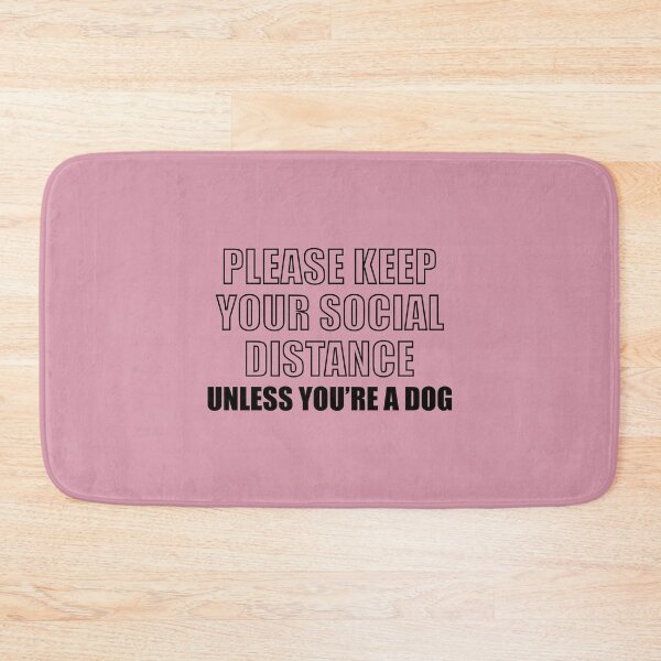 Item preview, Please Keep Your Distance Unless Youre A Dog designed and sold by Moeez Javed.