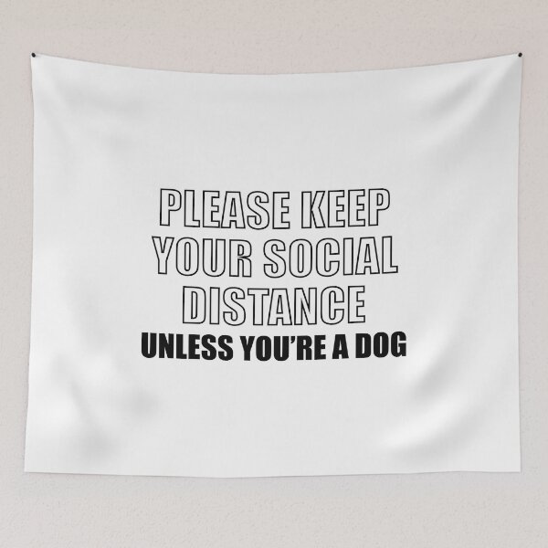 Item preview, Please Keep Your Distance Unless Youre A Dog designed and sold by Moeez Javed.