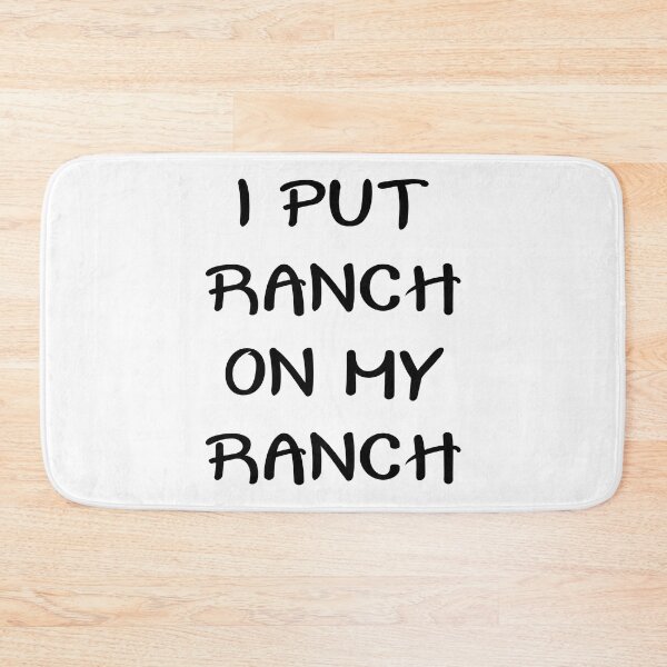 Item preview, I PUT RANCH ON MY RANCH designed and sold by jaftees.