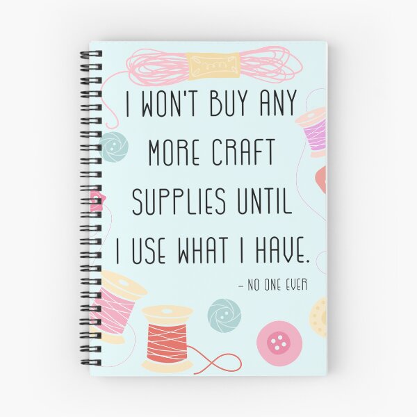 Item preview, I Won't Buy Any More Craft Supplies Until I Use What I Have designed and sold by BunnyThePainter.