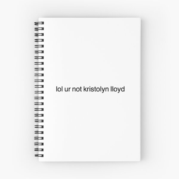 Item preview, lol ur not kristolyn lloyd designed and sold by fandomxclothing.
