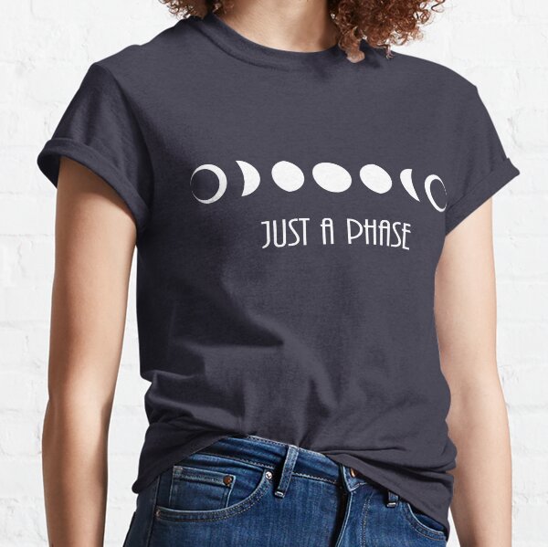"Just a phase" moon phases Classic T-Shirt