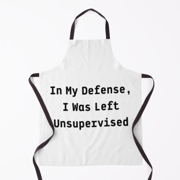 Item preview, in my defense i was left unsupervised ideas,in my defense i was left unsupervised funniness designed and sold by ElectroStore1.