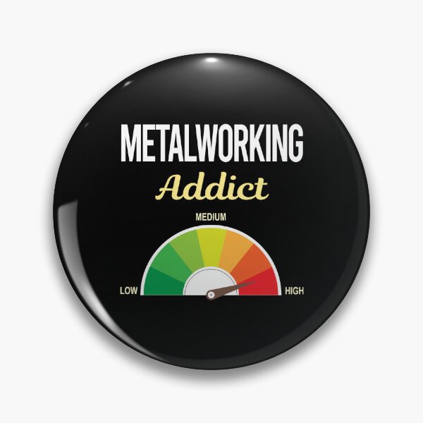 Item preview, Addict Metalworking Metalworker Metal Working designed and sold by PriscillaHerna.