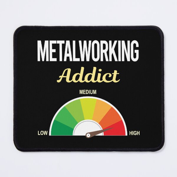 Item preview, Addict Metalworking Metalworker Metal Working designed and sold by PriscillaHerna.