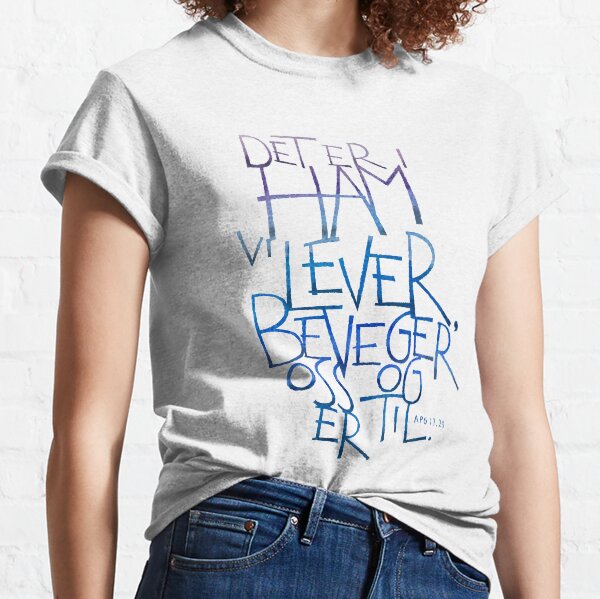 Det er i ham vi lever Classic T-Shirt