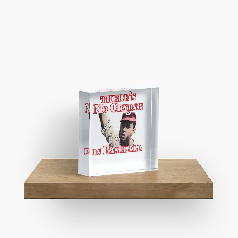 There's No crying in baseball Acrylic Block