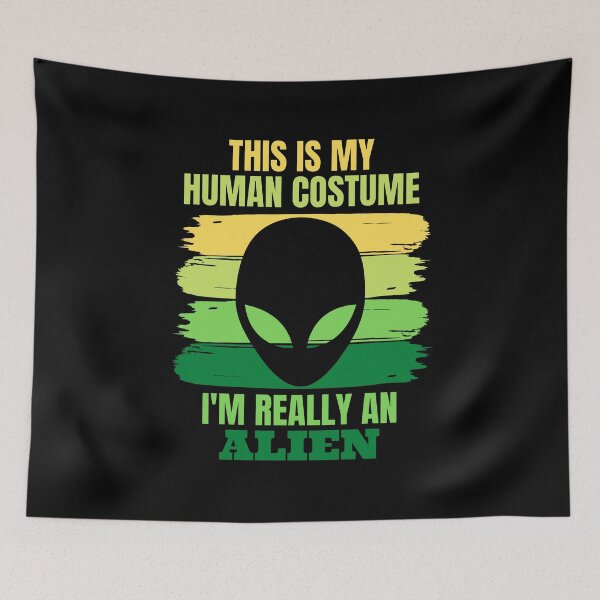 Item preview, This is my Human Costume, I'm Really an Alien   designed and sold by ACC .