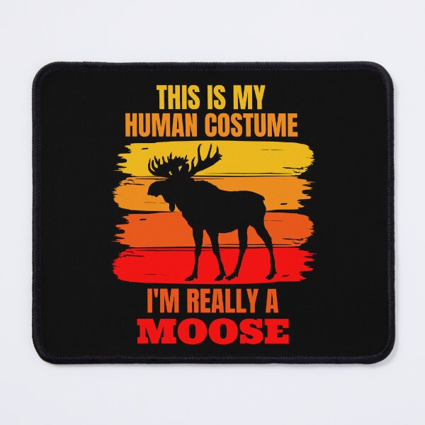 Item preview, This is my Human Costume, I'm Really a Moose designed and sold by ACC .