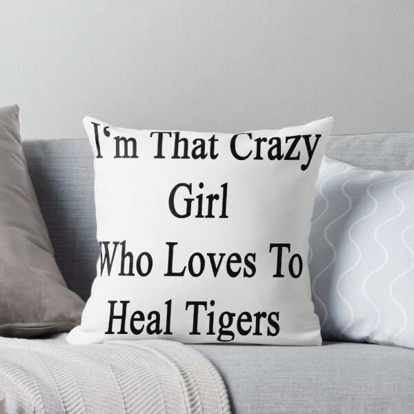 Item preview, I'm That Crazy Girl Who Loves To Heal Tigers  designed and sold by supernova23.