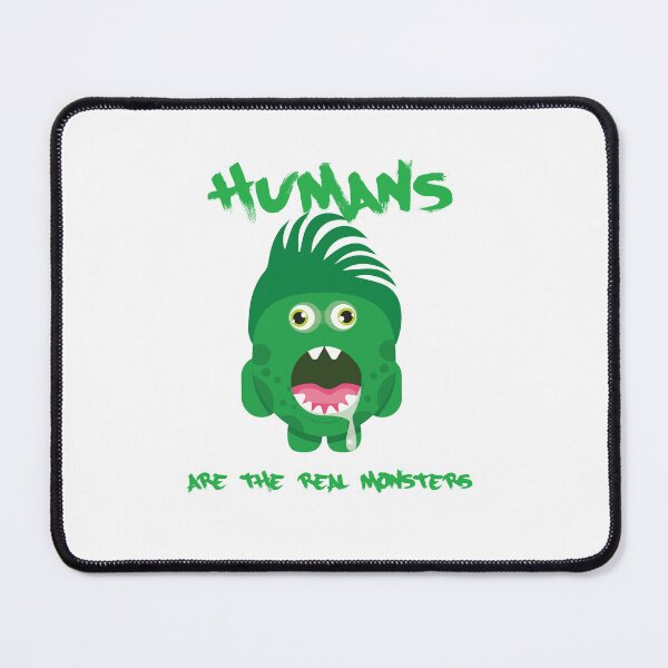 Item preview, Humans are the Real Monsters designed and sold by jfcreations.