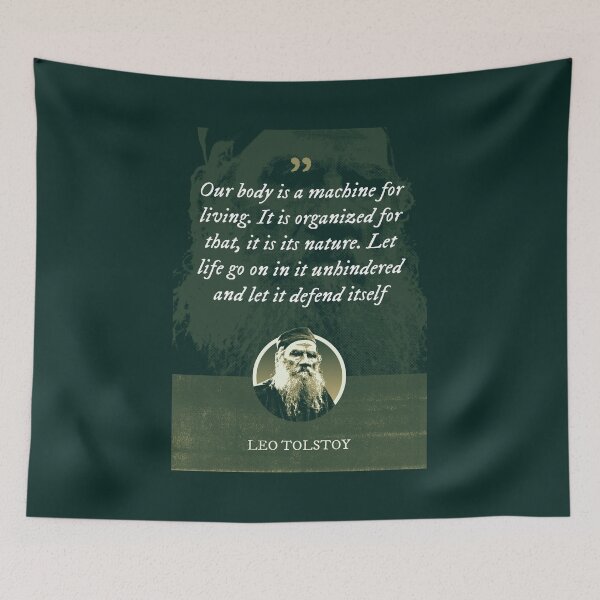Item preview, Leo Tolstoy - Our body is a machine for living. It is organized for that, it is its nature. Let life go on in it unhindered and let it defend itself designed and sold by Syahrasi.