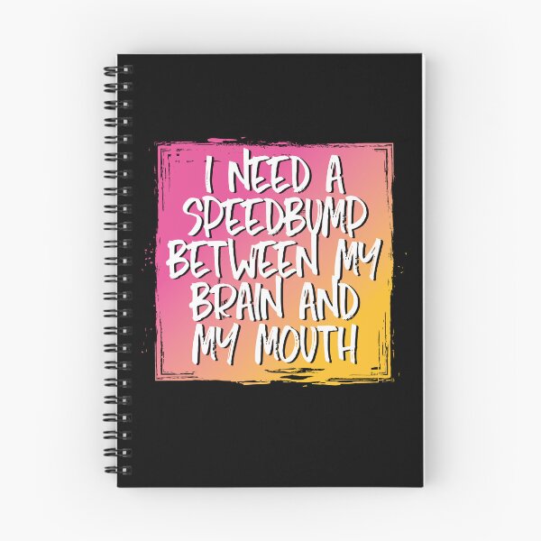 Item preview, I need a speedbump between my brain and my mouth designed and sold by Click-Tees.