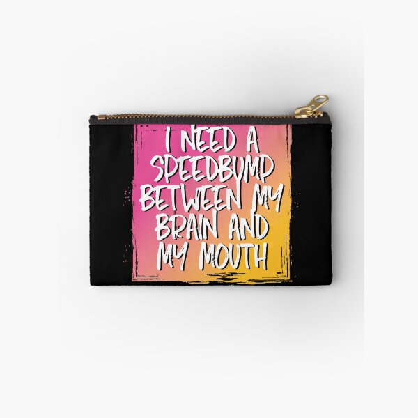 Item preview, I need a speedbump between my brain and my mouth designed and sold by Click-Tees.