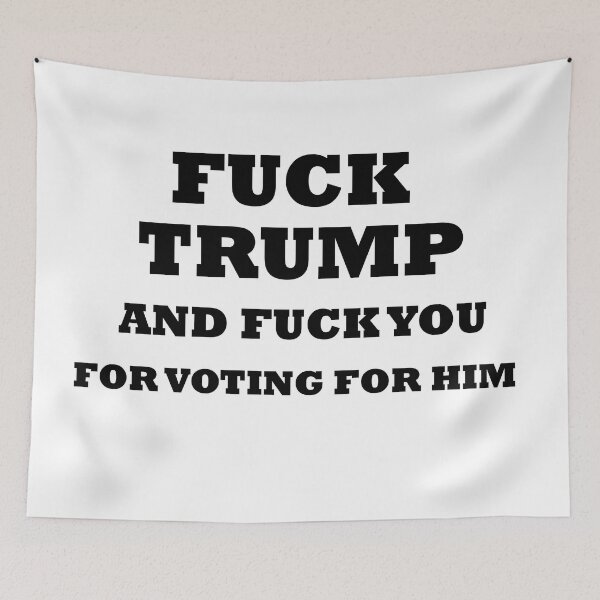 Item preview, Fuck trump and fuck you for voting for him designed and sold by rimbuy.