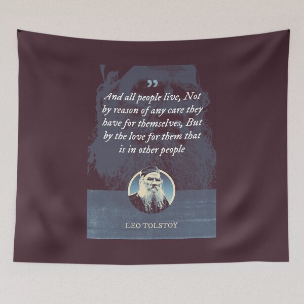 Item preview, Leo Tolstoy - And all people live, Not by reason of any care they have for themselves, But by the love for them that is in other people designed and sold by Syahrasi.