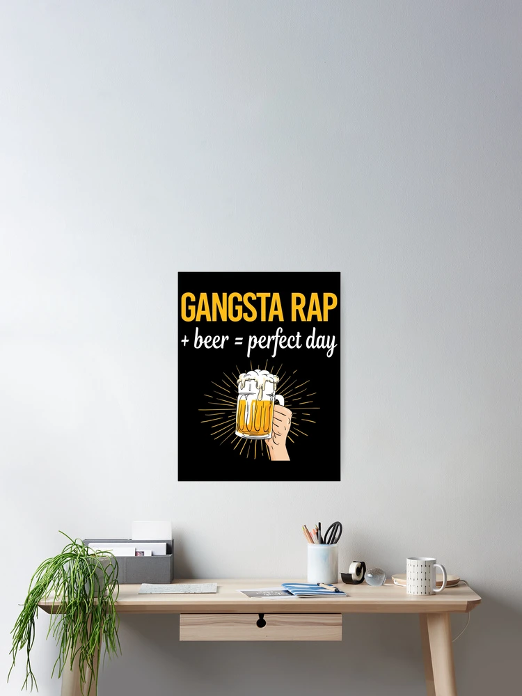 Thumbnail 2 of 3, Poster, Beer Perfect Day Gangsta Rap Rapping Rapper designed and sold by WigglesDailey.