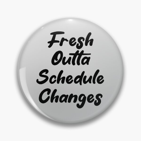 Item preview, Fresh Outta Schedule Changes designed and sold by THROUGH-LIFE.