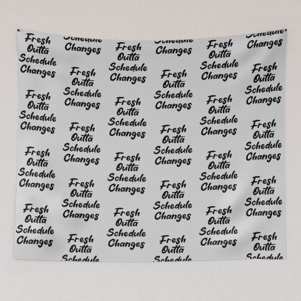 Item preview, Fresh Outta Schedule Changes designed and sold by THROUGH-LIFE.
