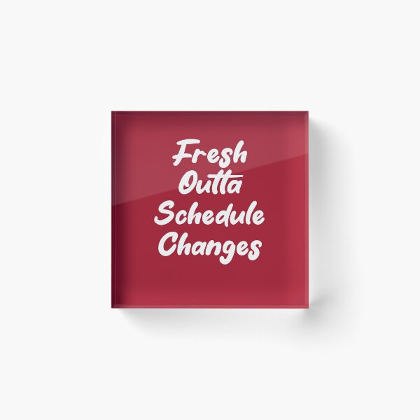 Item preview, Fresh Outta Schedule Changes designed and sold by THROUGH-LIFE.