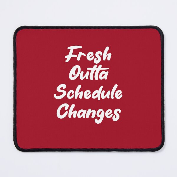 Item preview, Fresh Outta Schedule Changes designed and sold by THROUGH-LIFE.