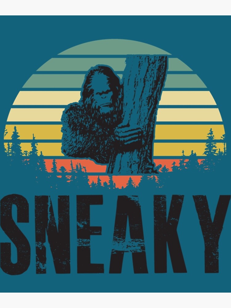 "Sneaky Sasquatch Bigfoot Sneaky Bigfoot Attitude Vintage " Poster for