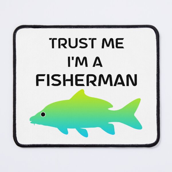 Item preview, Trust me Im A Fisherman designed and sold by UniqueDesignHub.