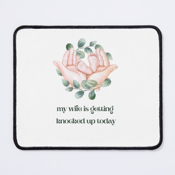 Item preview, my wife is getting knocked up today designed and sold by Cogent Web Services.