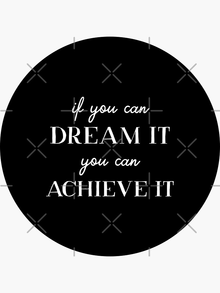 Thumbnail 3 of 3, Sticker, If you can dream it you can achieve it designed and sold by inspire-gifts.