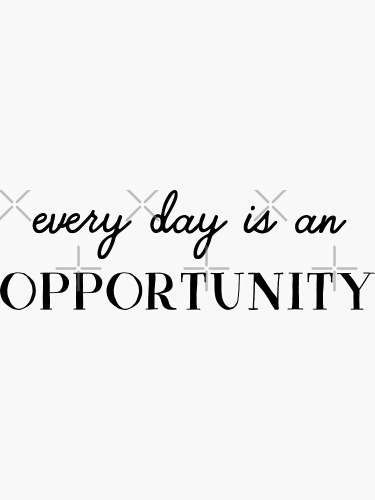 Every day is an opportunity (Inverted) by inspire-gifts