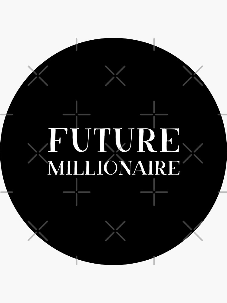 Future Millionaire by inspire-gifts