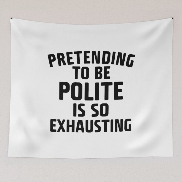 Item preview, Pretending To Be Polite designed and sold by Moeez Javed.