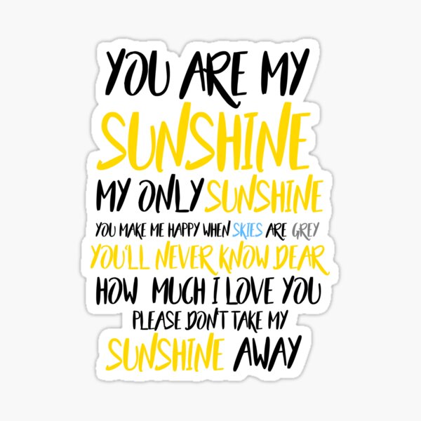 You Are My Sunshine Lyrics You Make Me Happy Sunshine Song 