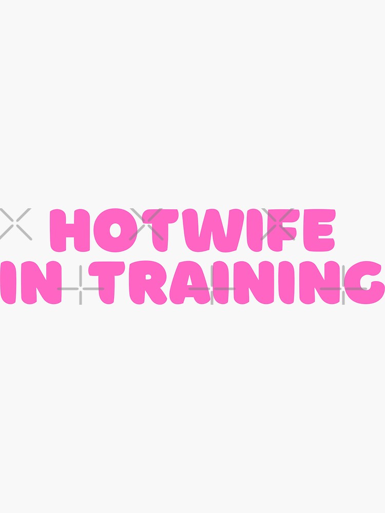 Hotwife In Training Kinky Swingers Sex Sticker For Sale By