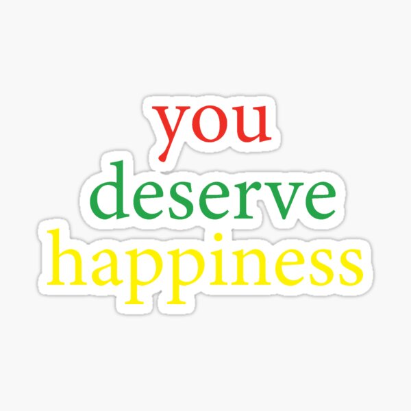 You deserve happiness Sticker for Sale by Maryumsdesigns