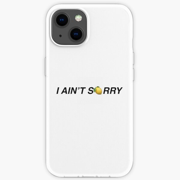 I Ain’t Sorry iPhone Soft Case