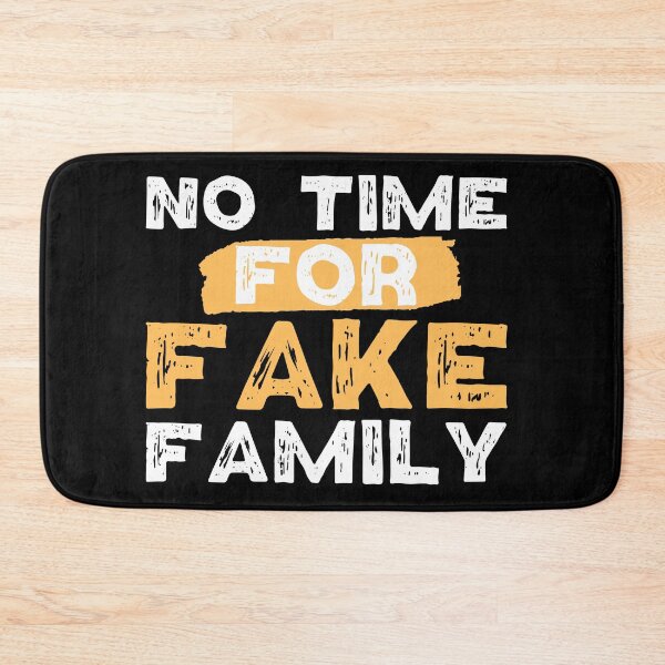 Item preview, No Time For Fake Family designed and sold by FurioInc.