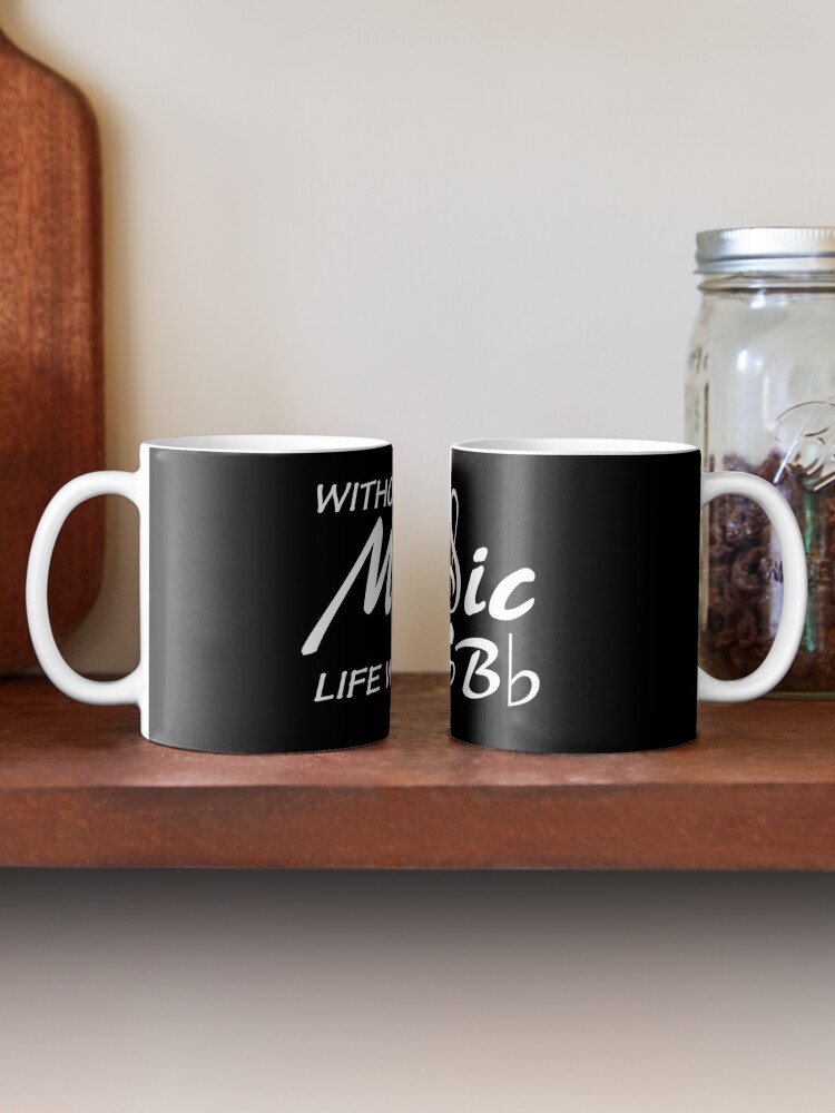 Life without Music would B Flat Coffee Mug