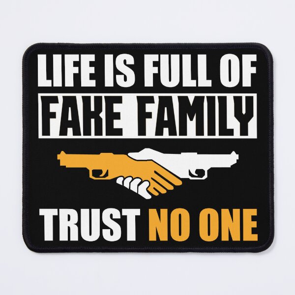 Item preview, Life Is Full Of Fake Family Trust No One designed and sold by FurioInc.