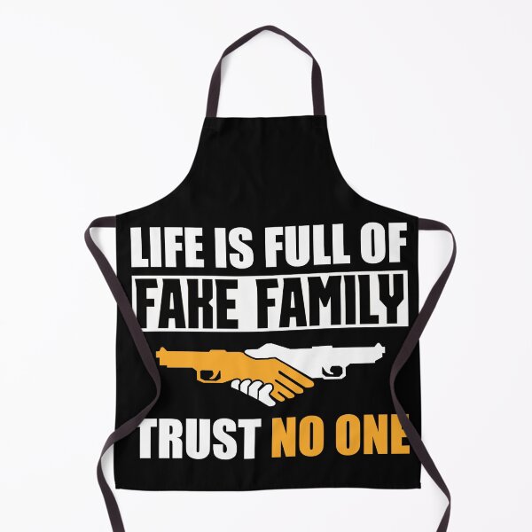 Item preview, Life Is Full Of Fake Family Trust No One designed and sold by FurioInc.