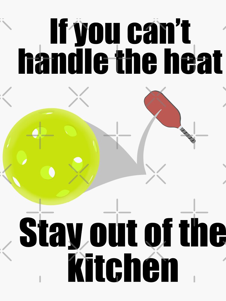 "If you can’t handle the heat stay out of the kitchen" Sticker for Sale