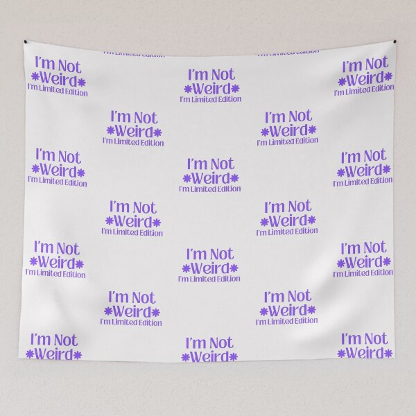 Item preview, I'm not weird. I'm limited edition. designed and sold by Shahd  Design.