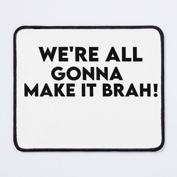 Item preview, Were All Gonna Make It Brah Zyzz Motivation Fuark Mirin designed and sold by youngle.