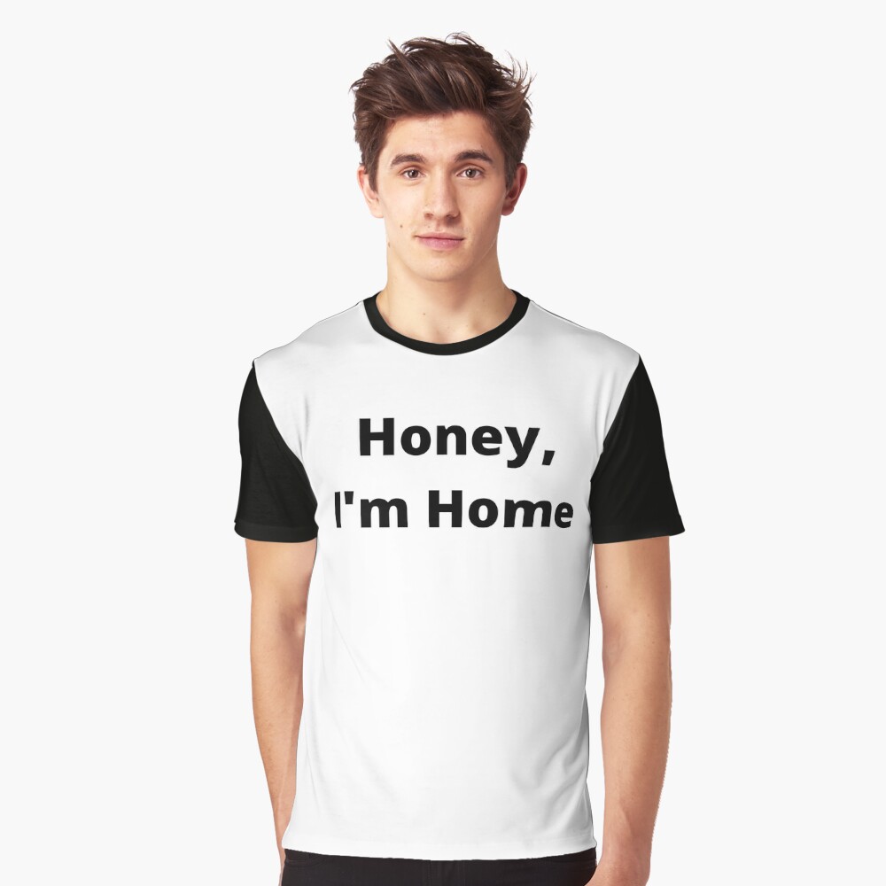 Honey I'm Home T-shirt – Simpleesam Clothing