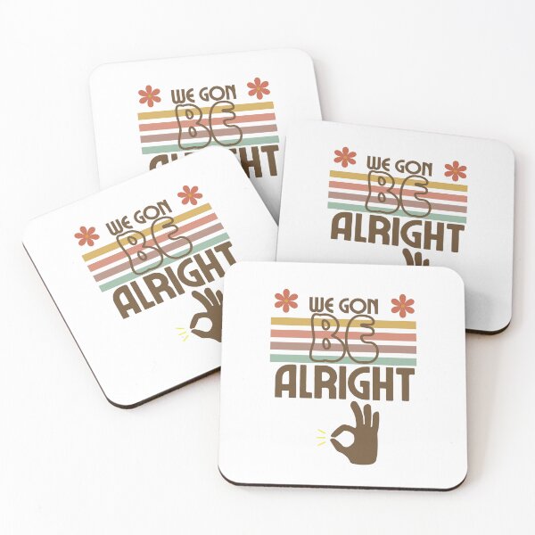 Item preview, We gon be alright  designed and sold by Fumar3065.